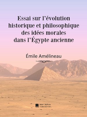 cover image of Essai sur l'évolution historique et philosophique des idées morales dans l'Égypte ancienne